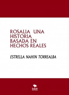 ROSALIA UNA HISTORIA BASADA EN HECHOS REALES