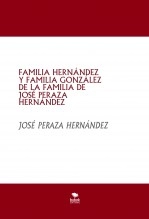 Libro FAMILIA HERNÁNDEZ Y FAMILIA GONZÁLEZ DE LA FAMILIA DE JOSÉ PERAZA HERNÁNDEZ, autor JOSÉ PERAZA HERNÁNDEZ