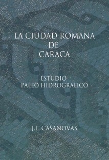 LA CIUDAD ROMANA DE CARACA ESTUDIO PALEO HIDROGRÁFICO