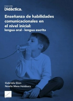 Enseñanza de habilidades comunicacionales en el nivel inicial: lengua oral - lengua escrita