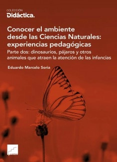Conocer el ambiente desde las Ciencias Naturales: experiencias pedagógicas Parte dos: dinosaurios, pájaros y otros animales que atraen la atención de las infancias