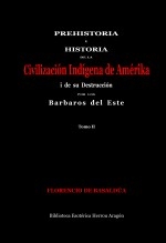 Libro Prehistoria e Historia de la Civilización Indígena de Amérika i su destrucción por los barbaros del este. Tomo II, autor José María Herrou Aragón