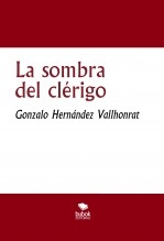 Libro La sombra del clérigo, autor Gonzalo Hernández Vallhonrat