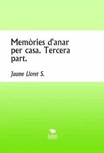 Memòries d'anar per casa. Tercera part.