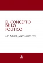 Libro EL CONCEPTO DE LO POLÍTICO, autor Javier Gómez Pérez
