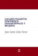 Libro LUGARES MALDITOS FENOMENOS PARANORMALES Y BRUJERIA, autor juan carlos celta torres