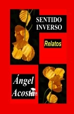 Libro Sentido Inverso, autor Angel Acosta