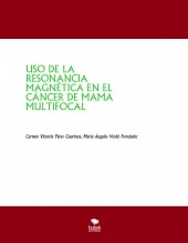 Libro USO DE LA RESONANCIA MAGNÉTICA EN EL CÁNCER DE MAMA MULTIFOCAL, autor carvickypg
