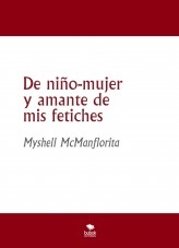 De niño-mujer y amante de mis fetiches