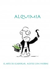 Libro ALQUIMIA El arte de elaborar aceites con hierbas, autor Jose Mª Alarte Duart