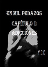 Libro EN MIL PEDAZOS CAPÍTULO 1: ADICCIONES, autor Ysrrael Castillejo Correa