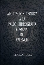 Libro Aportación teórica a la paleo hidrografía romana de Valencia, autor Jose Luis Casanovas Olmos