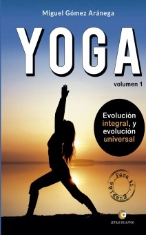 Volumen I - Iniciación al YOGA (Chicas) Evolución integral y evolución universal