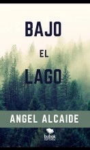 Libro BAJO EL LAGO1, autor Angel Alcaide Gracia
