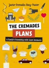 Libro The Cremades Plans: A Family's Friendship with Saint Josemaria, autor Javier Cremades Sanz-Pastor