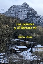 Libro Las pasiones y el Garrote vil, autor Carlos Maza Gómez