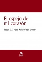 Libro El espejo de mi corazón, autor Luis Rafael García Lorente