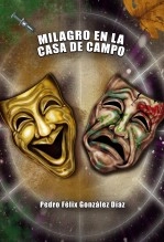 Libro MILAGRO EN LA CASA DE CAMPO, autor Pedro Félix González Díaz