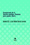Enamorado de ti. Escrito contigo. Poemas para poder morir.