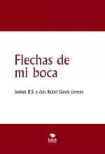Libro Flechas de mi boca, autor Luis Rafael García Lorente