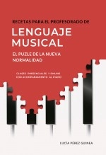 Libro RECETAS PARA EL PROFESORADO DE LENGUAJE MUSICAL: EL PUZLE DE LA “NUEVA NORMALIDAD”, autor Lucía Pérez Guinea