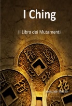 Il I Ching: Il Libro dei Mutamenti