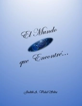 Libro El Mundo que Encontré..., autor Judith Auxiliadora Vidal Silva