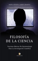 Libro FILOSOFÍA DE LA CIENCIA Nociones Básicas de Epistemología Para la Investigación Científica, autor marialarreaabasolo
