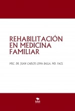 Libro REHABILITACIÓN EN MEDICINA FAMILIAR, autor Juan Carlos Lema Balla. MD. PhDc. FACS. CIRUJANO PLÁSTICO