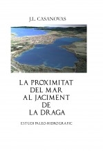 Libro LA PROXIMITAT DEL MAR AL JACIMENT DE LA DRAGA, autor Jose Luis Casanovas Olmos