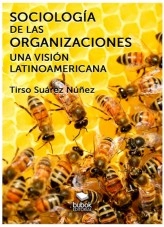 Libro Sociología de las organizaciones - Una visión latinoamericana, autor Tirso F Suarez Nuñez