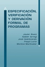 Libro Especificación, Verificación y Derivación Formal de Programas, autor J.Alvez X.Arregi J.Gaintzarain P.Lucio M.Maritxalar