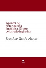 Apuntes de historiografía lingüística. El caso de la sociolingüística