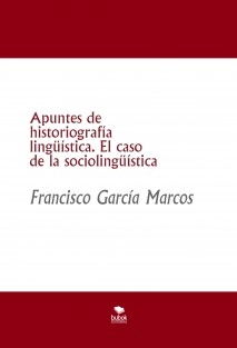 Apuntes de historiografía lingüística. El caso de la sociolingüística