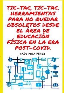 TIC-TAC, TIC-TAC. HERRAMIENTAS PARA NO QUEDAR OBSOLETOS DESDE EL ÁREA DE EDUCACIÓN FÍSICA EN LA ERA POST-COVID.