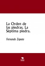 Libro La Orden de las piedras. La Séptima piedra., autor Fernando Enrique Zapata Rios