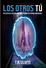 LOS OTROS TÚ: Relatos de ciencia-ficción y terror en otros universos
