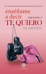 Libro Enséñame a decir te quiero - Serendipia 2, autor MJBrown 