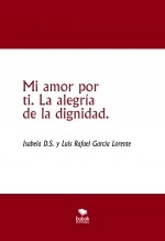 Libro Mi amor por ti. La alegría de la dignidad., autor Luis Rafael García Lorente