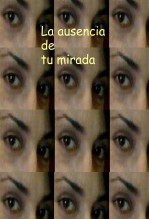 La ausencia de tu mirada