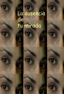La ausencia de tu mirada