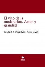 Libro El vino de la moderación. Amor y grandeza, autor Luis Rafael García Lorente
