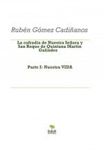 Libro La Cofradía de Nuestra Señora y San Roque de Quintana Martín Galíndez. Parte I: Nuestra VIDA, autor Ruben Gomez 