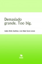 Libro Demasiado grande. Too big., autor Luis Rafael García Lorente