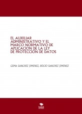 Libro EL AUXILIAR ADMINISTRATIVO Y EL MARCO NORMATIVO DE APLICACION DE LA LEY DE PROTECCION DE DATOS, autor gemamoli