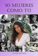 Libro 50 mujeres como tú, autor Javier Bignell Martín