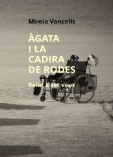 Libro ÀGATA I LA CADIRA DE RODES - Relat a set veus, autor Mireia Vancells
