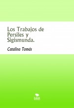 Libro Los Trabajos de Persiles y Sigismunda., autor Luis Rafael García Lorente