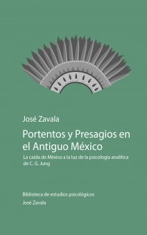 Portentos y Presagios en el Antiguo México: la caída de México a la luz de la psicología analítica de C. G. Jung