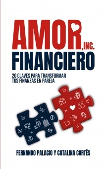 Amor financiero: 20 claves para transformar tus finanzas en pareja